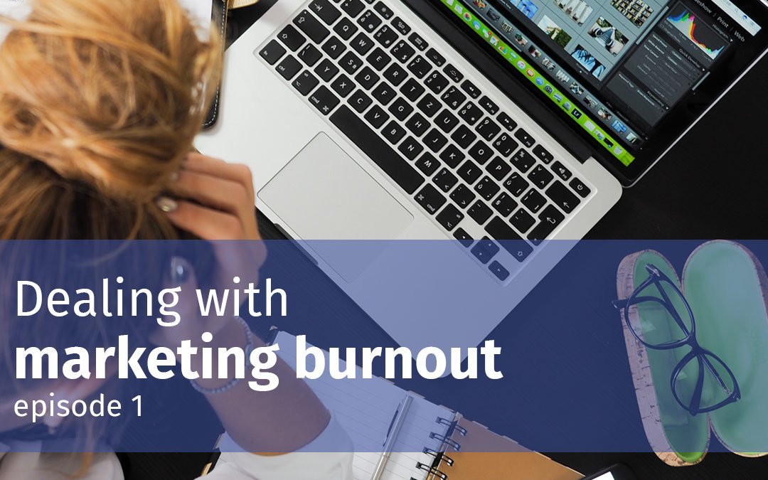 Episode 1 Dealing with marketing burnout