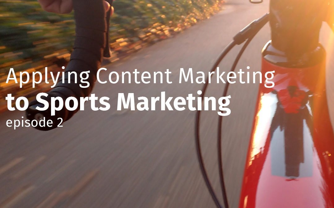 Episode 2 Applying content marketing to sports marketing