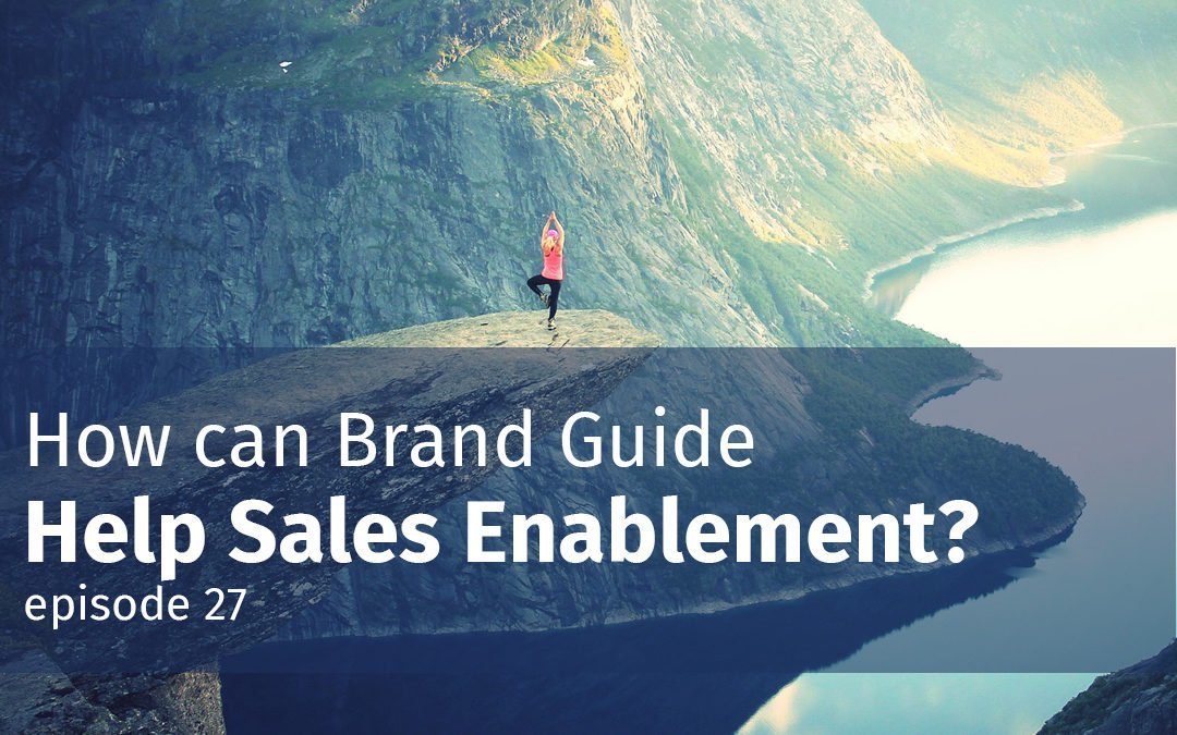 Episode 27 How can Brand Guide Help Sales Enablement?