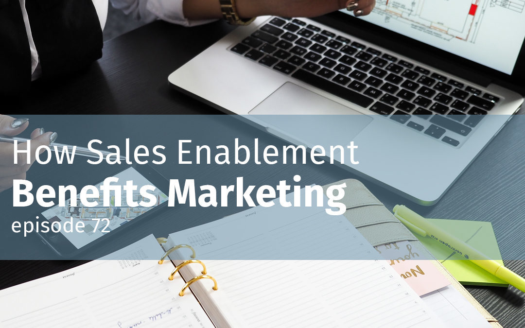 Episode 72 How Sales Enablement Benefits Marketing