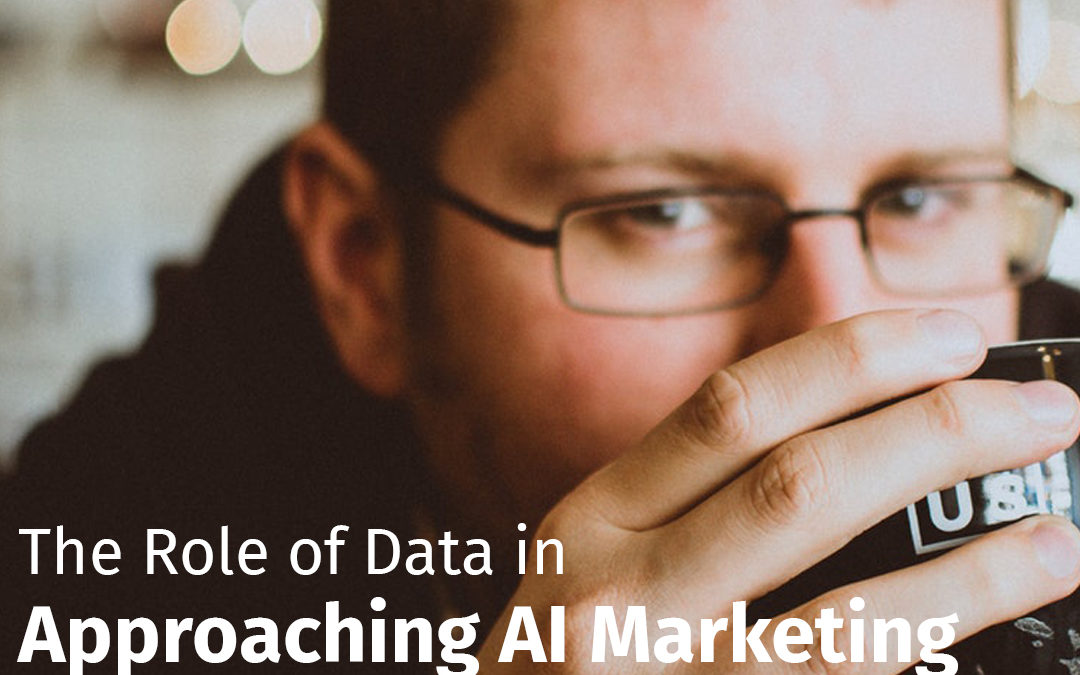 Episode 123 The Role of Data in Approaching AI Marketing
