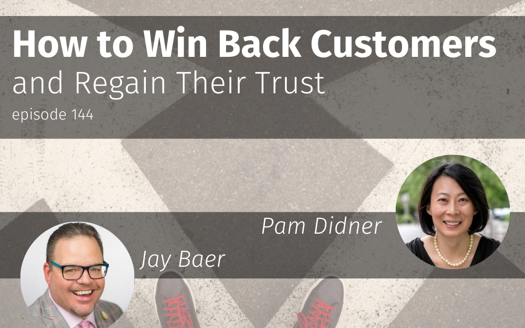 Episode 144 How to Win Back Customers and Regain Their Trust