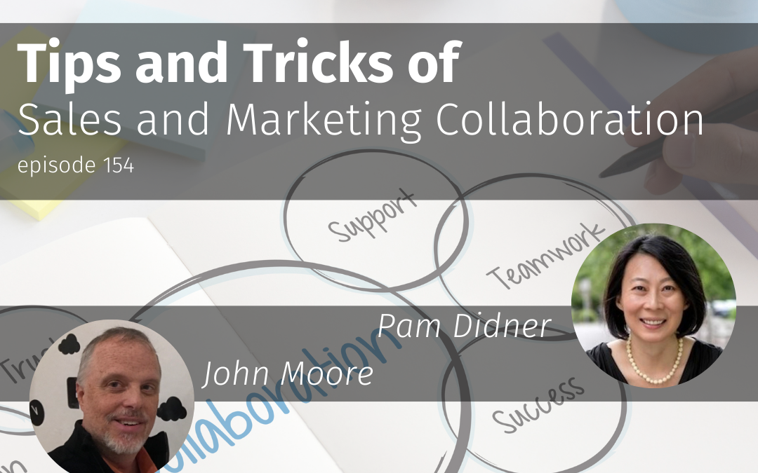 Episode 154 Tips and Tricks of Sales and Marketing Collaboration