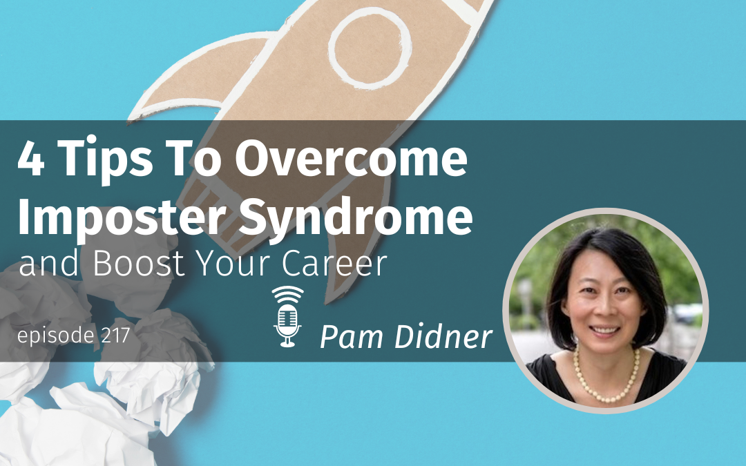 Episode 217 4 Tips To Overcome Imposter Syndrome and Boost Your Career