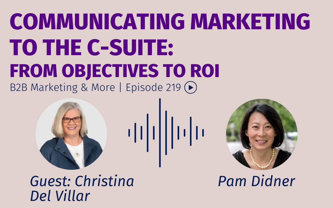 Episode 219 Communicating Marketing to the C-Suite: From Objectives to ROI